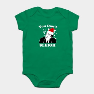 You Don't Sleigh Baby Bodysuit